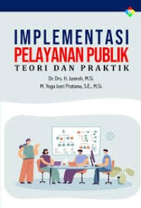 Image of Implementasi Pelayanan Publik (Teori dan Praktek)